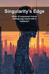 Singularity's Edge - Ai Nonymous - 9798199123365