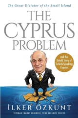 The Great Dictator of the Small Island The Cyprus Problem - Ilker Özkunt - 9798199141581
