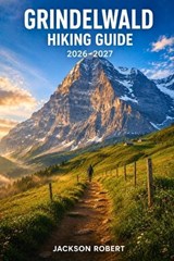 Grindelwald Hiking Guide 2026-2027 - Jackson Robert - 9798199143240