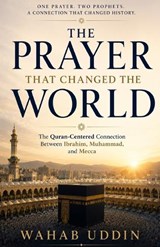 The Prayer That Changed the World - Wahab Uddin - 9798199147996