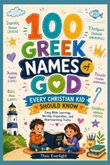100 Greek Names of God Every Christian Kid Should Know - Theo Everlight - 9798199156677