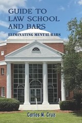 Guide to Law School and Bars - Carlos M Cruz - 9798199166973