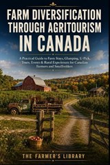 Farm Diversification & Agritourism in Canada - Farmer's Library - 9798199168496