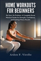 Home Workouts For Beginners - Arden F Virello - 9798199173483