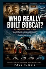 Who Really Built Bobcat? an Inspirational Story - Paul R - 9798199195546
