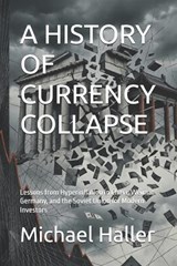 A History of Currency Collapse - Michael Haller - 9798199243872