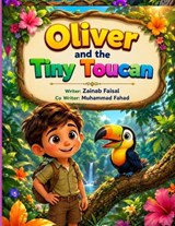 Olivier and the Tiny Toucan - Muhammad Fahad ; Zainab Faisal - 9798199269568
