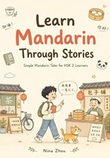 Learn Mandarin Through Stories - Nina Zhou - 9798199279468
