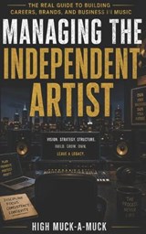 Managing the Independent Artist - High Muck-A-Muck - 9798199283519
