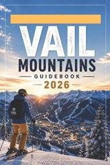 Vail Mountains Guidebook 2026 - Alexander Paul - 9798199294171