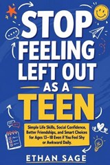 Stop Feeling Left Out as a Teen - Ethan Sage - 9798199332231