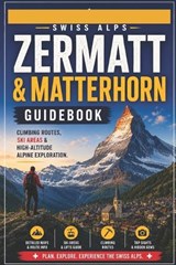 Swiss Alps Zermatt & Matterhorn Guidebook - Alexander Paul - 9798199332798