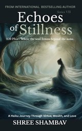 Echoes of Stillness - Shree Shambav - 9798199370851