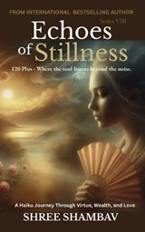 Echoes of Stillness - Shree Shambav - 9798199372367