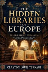 The Hidden Libraries of Europe - Clayton Louis Turnage - 9798199383264