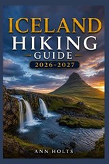 Iceland Hiking Guide 2026-2027 - Ann Holts - 9798199387071