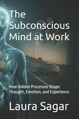 The Subconscious Mind at Work - Laura Sagar - 9798199407731