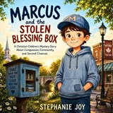 Marcus and the Stolen Blessing Box - Stephanie Joy - 9798199407953