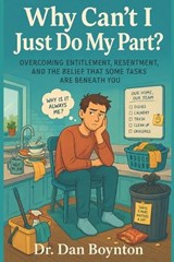 Why Can't I Just Do My Part? - Dan Boynton - 9798199438476