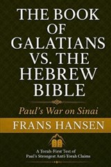 GALATIANS vs. THE HEBREW BIBLE - Frans Hansen - 9798199440981