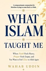 What Islam Taught Me - Wahab Uddin - 9798199464901
