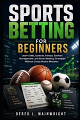 Sports Betting for Beginners - Derek L Wainwright - 9798199478427