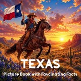 Texas Picture Book with Fascinating Facts - Picturesque Press - 9798199509282
