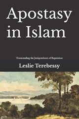 Apostasy in Islam - Leslie Terebessy - 9798199521017