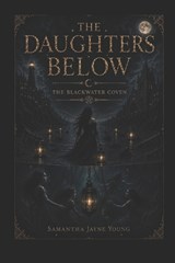 The Daughters Below - Samantha Jayne Young - 9798199590471