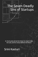 The Seven Deadly Sins of Startups - Srini Kasturi - 9798199594813