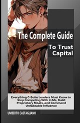 The Complete Guide To Trust Capital - Umberto Castagliano - 9798199620024