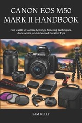 Canon EOS M50 Mark II Handbook - Sam Kelly - 9798199640732