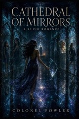Cathedral of Mirrors - Andrew Fowler ; Colonel Fowler - 9798199687263