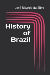 History of Brazil - José Ricardo Da Silva - 9798199696906