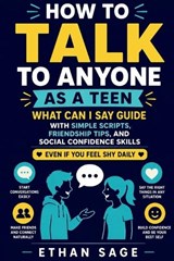 How to Talk to Anyone as a Teen - Ethan Sage - 9798199744447