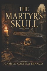 The Martyr's Skull - Camilo Castelo Branco - 9798199751940