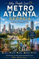 Why People Love Metro Atlanta, Georgia - Clarence Riley - 9798199762052