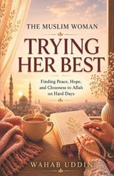 The Muslim Woman Trying Her Best - Wahab Uddin - 9798199775106