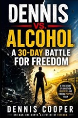 Dennis Vs. Alcohol - Dennis Cooper - 9798199801706