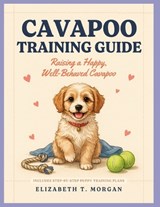 Cavapoo Training Guide - Elizabeth T Morgan - 9798199839457