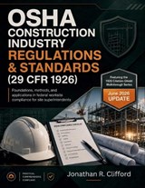 OSHA Construction Industry Regulations & Standards (29 CFR 1926) - Jonathan R Clifford - 9798199841337