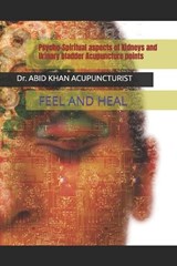 Psycho-Spiritual aspects of Kidneys and Urinary bladder Acupuncture points - Abid Khan - 9798199847230