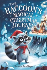The Raccoon's Magical Christmas Journey - Rowan Ava Skey - 9798199871839