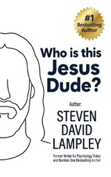 Who is this Jesus Dude? - Steven David Lampley - 9798199877701