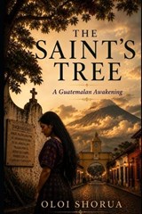 The Saint's Tree - Oloi Shorua - 9798199881913