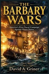 The Barbary Wars - David A Griner - 9798199893480
