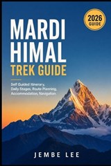 Mardi Himal Trek Guide - Jembe Lee - 9798199898997