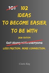 102 Ideas To Become Easier To Be With - Charles King - 9798199916097