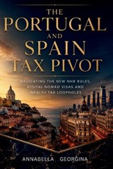 Portugal and Spain Tax Pivot - Annabella Georgina - 9798199995849