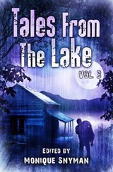 Tales from The Lake: Volume 3 - Mark Allan Gunnells ; Kenneth W. Cain ; Kate Jonez ; Lily Childs ; Dave-Brendon de Burgh ; Sergio Pereira ; Harper Hull ; Amy Grech ; Tommy B. Smith ; D Morgan Ballmer ; Chris Pearce ; Sumiko Saulson ; Paul Edmonds ; Mere Joyce ; Natalie Carroll ; Steve J - 9798201033330